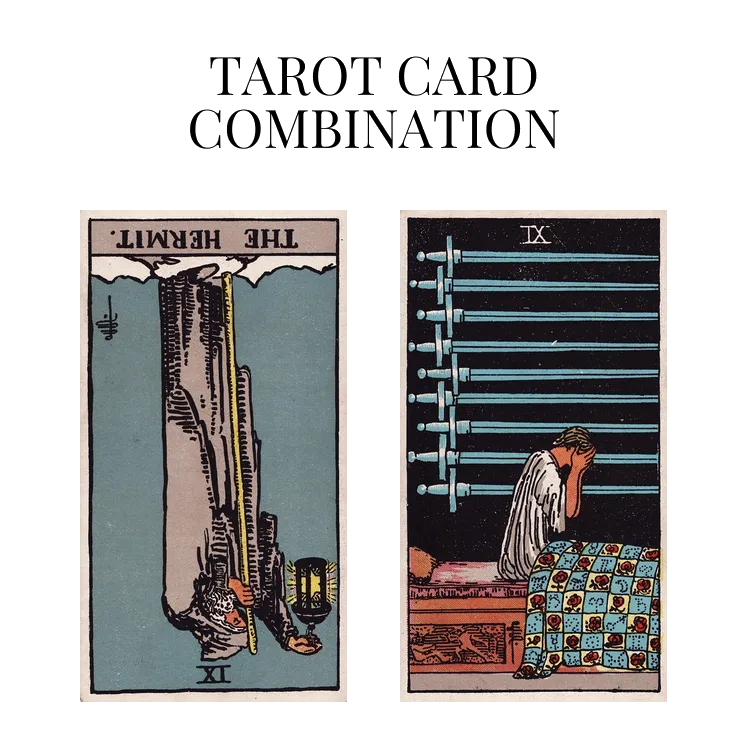 the hermit reversed and nine of swords tarot cards combination meaning