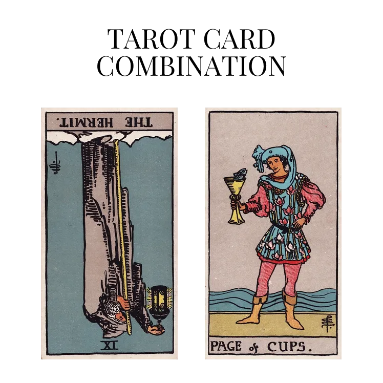 the hermit reversed and page of cups tarot cards combination meaning