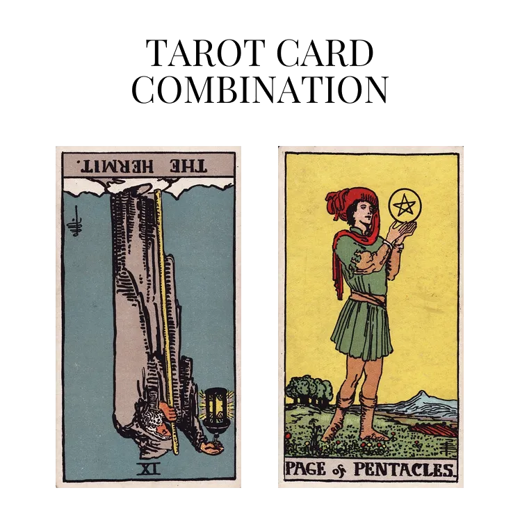 the hermit reversed and page of pentacles tarot cards combination meaning