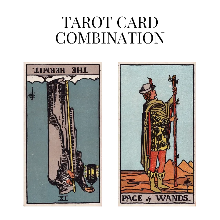 the hermit reversed and page of wands tarot cards combination meaning