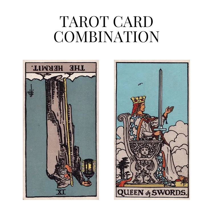 the hermit reversed and queen of swords tarot cards combination meaning