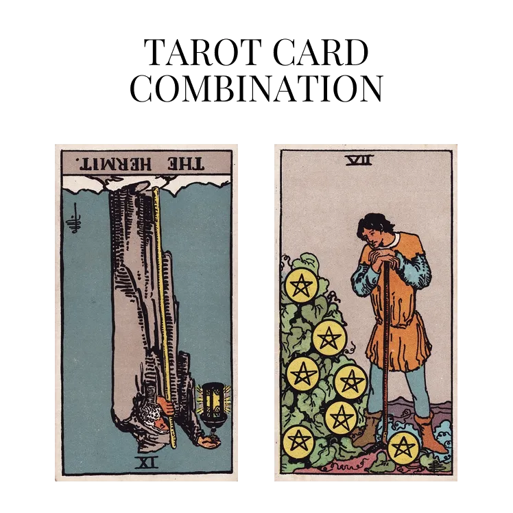 the hermit reversed and seven of pentacles tarot cards combination meaning