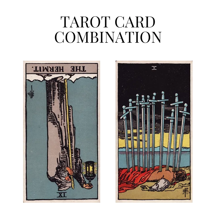 the hermit reversed and ten of swords tarot cards combination meaning