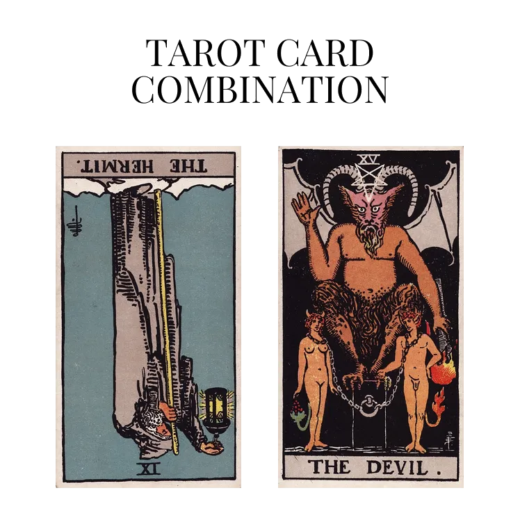 the hermit reversed and the devil tarot cards combination meaning