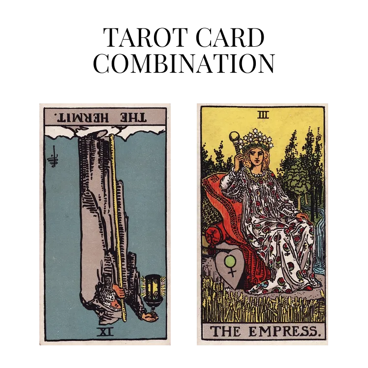 the hermit reversed and the empress tarot cards combination meaning