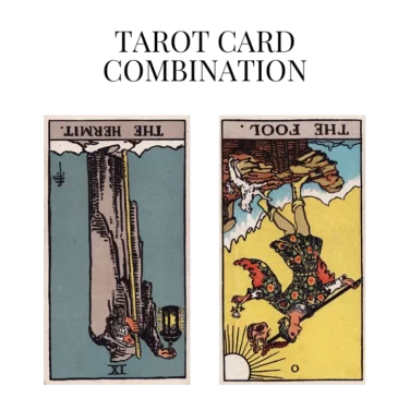 the hermit reversed and the fool reversed tarot cards combination meaning