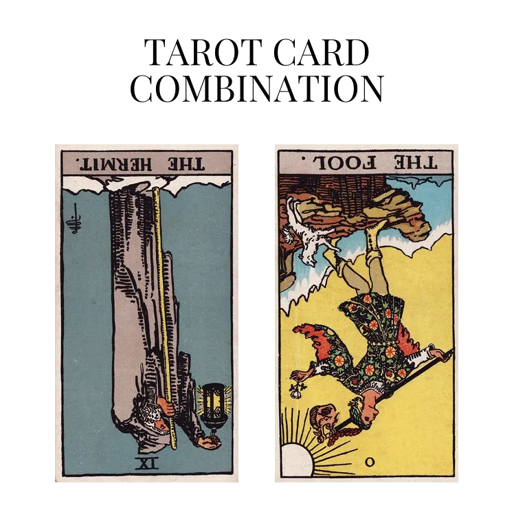 the hermit reversed and the fool reversed tarot cards combination meaning