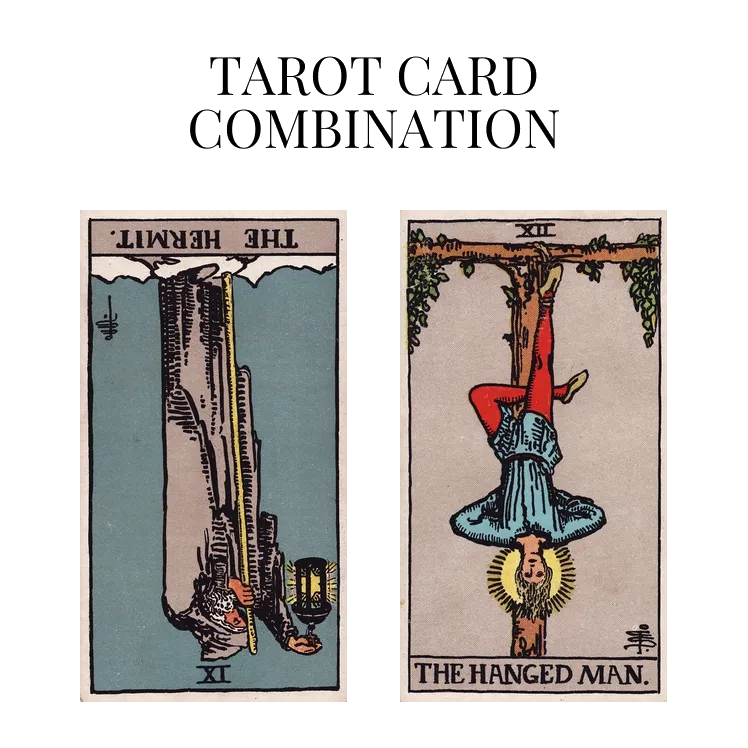 the hermit reversed and the hanged man tarot cards combination meaning