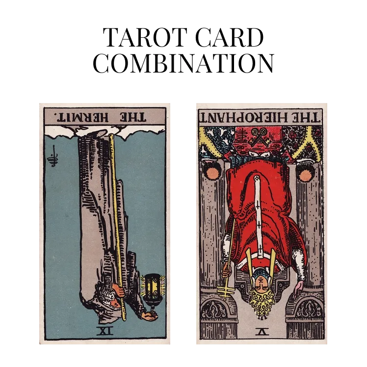 the hermit reversed and the hierophant reversed tarot cards combination meaning