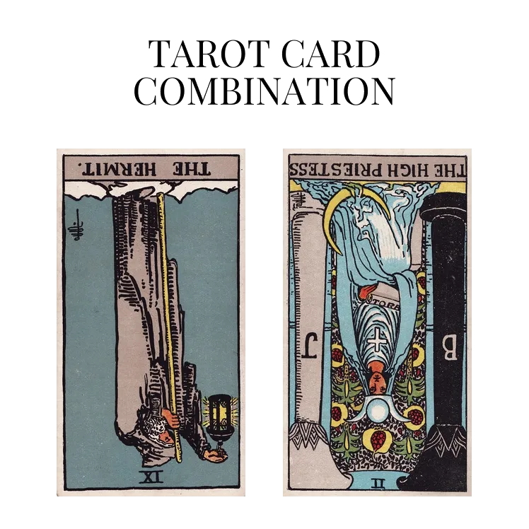 the hermit reversed and the high priestess reversed tarot cards combination meaning