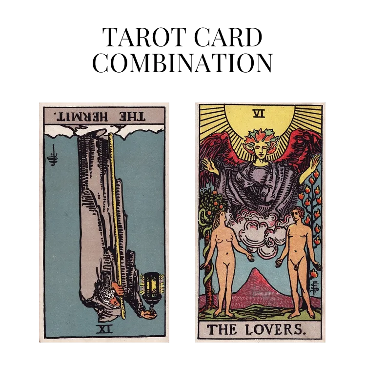 the hermit reversed and the lovers tarot cards combination meaning
