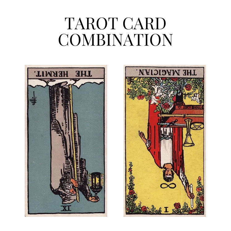 the hermit reversed and the magician reversed tarot cards combination meaning