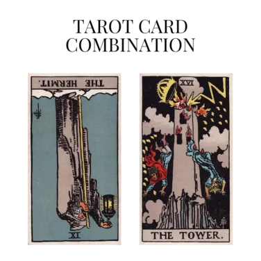 the hermit reversed and the tower tarot cards combination meaning