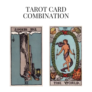 the hermit reversed and the world tarot cards combination meaning
