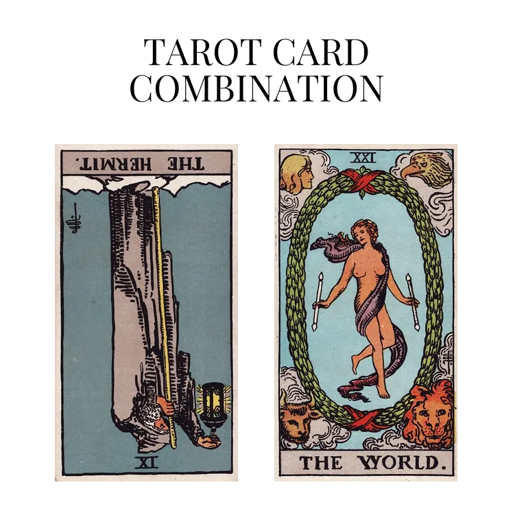 the hermit reversed and the world tarot cards combination meaning