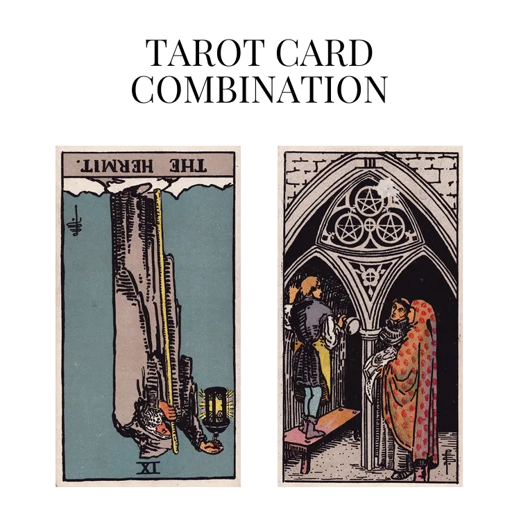 the hermit reversed and three of pentacles tarot cards combination meaning