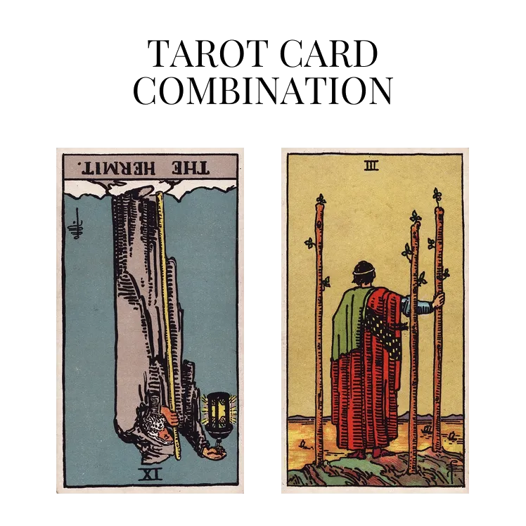 the hermit reversed and three of wands tarot cards combination meaning