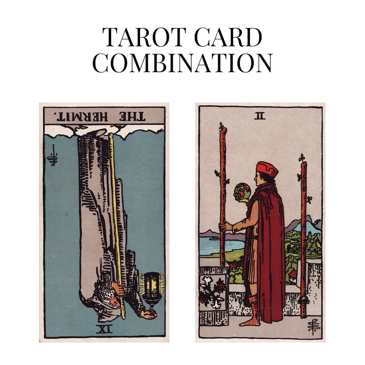 the hermit reversed and two of wands tarot cards combination meaning