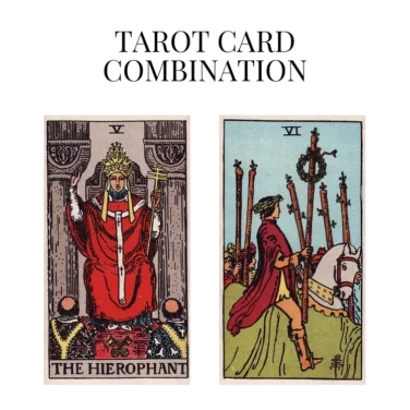 the hierophant and six of wands tarot cards combination meaning