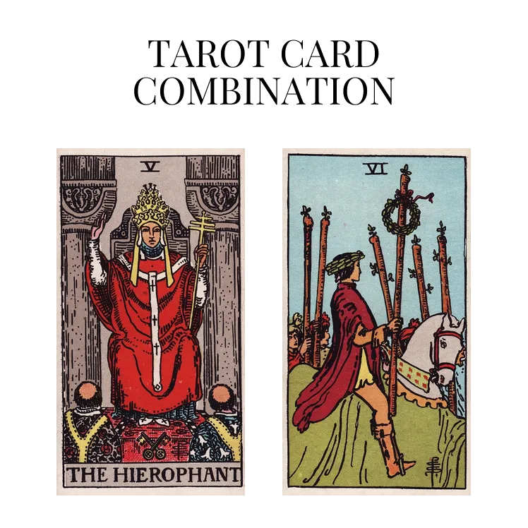 the hierophant and six of wands tarot cards combination meaning