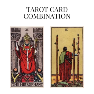 the hierophant and three of wands tarot cards combination meaning