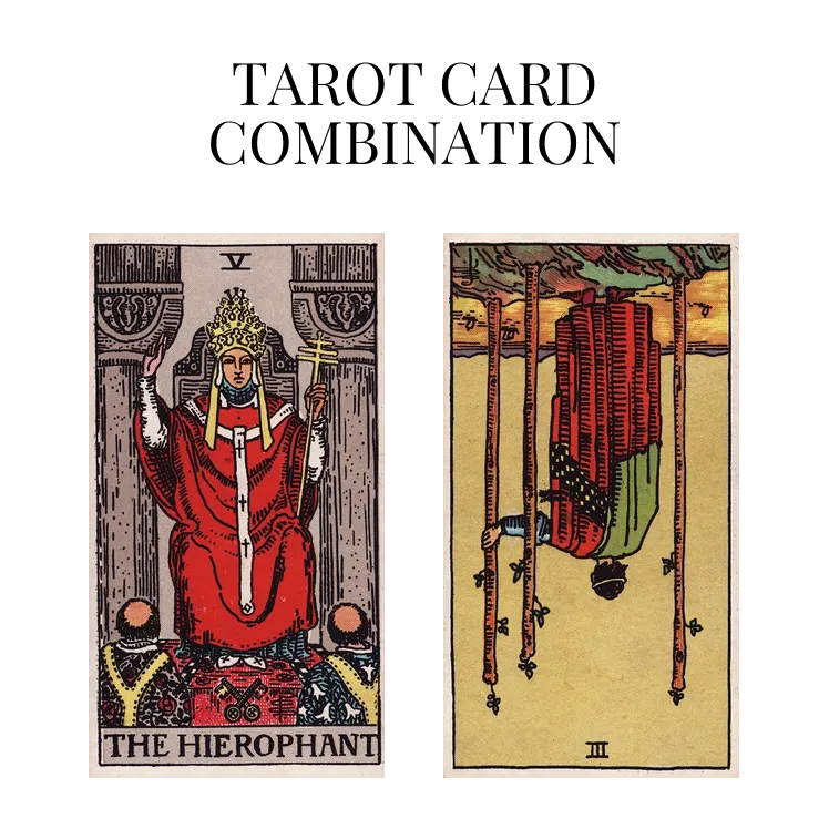 the hierophant and three of wands reversed tarot cards combination meaning