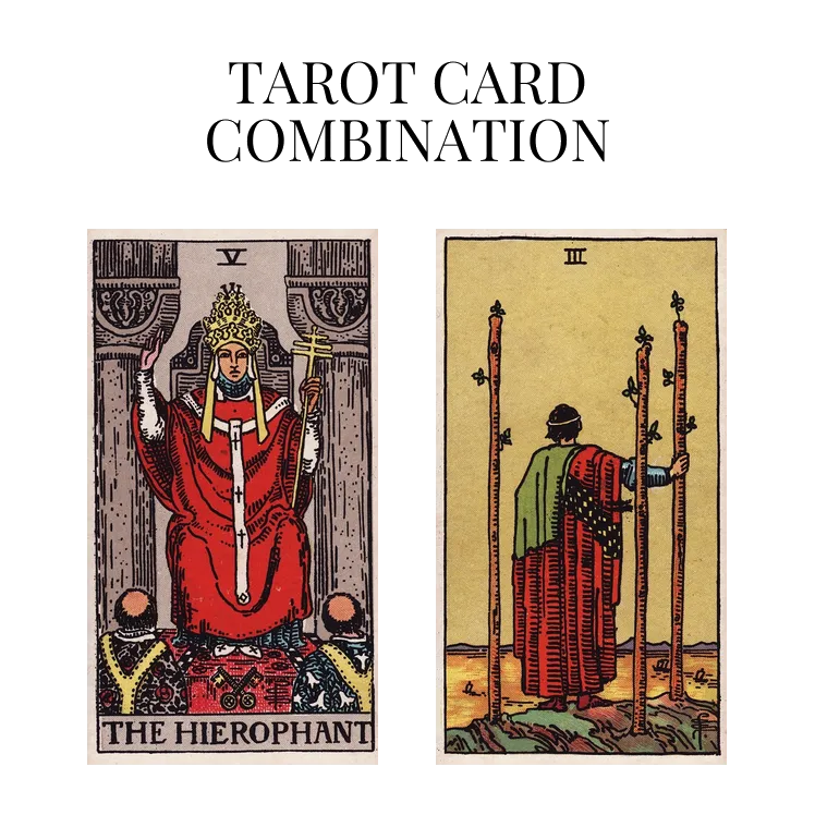 the hierophant and three of wands tarot cards combination meaning