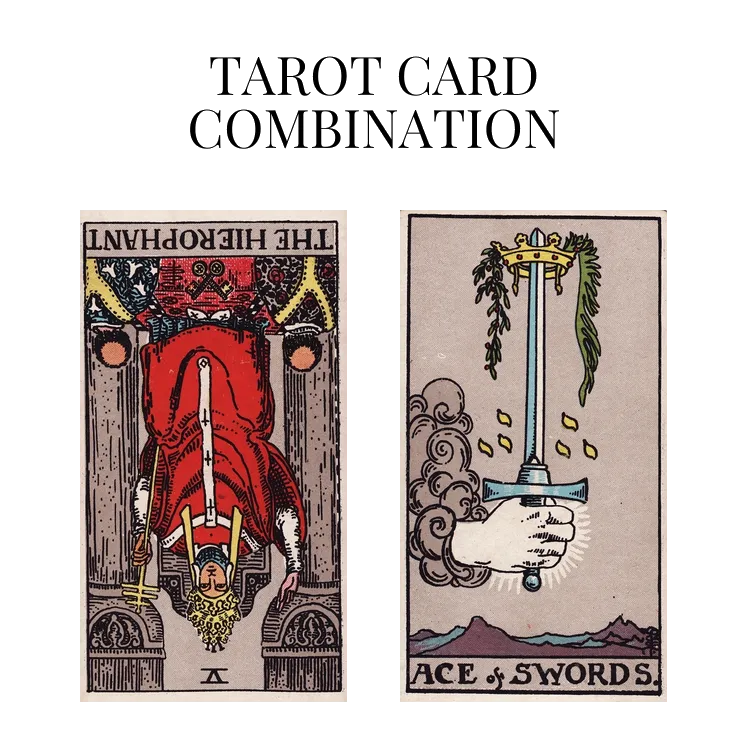 the hierophant reversed and ace of swords tarot cards combination meaning