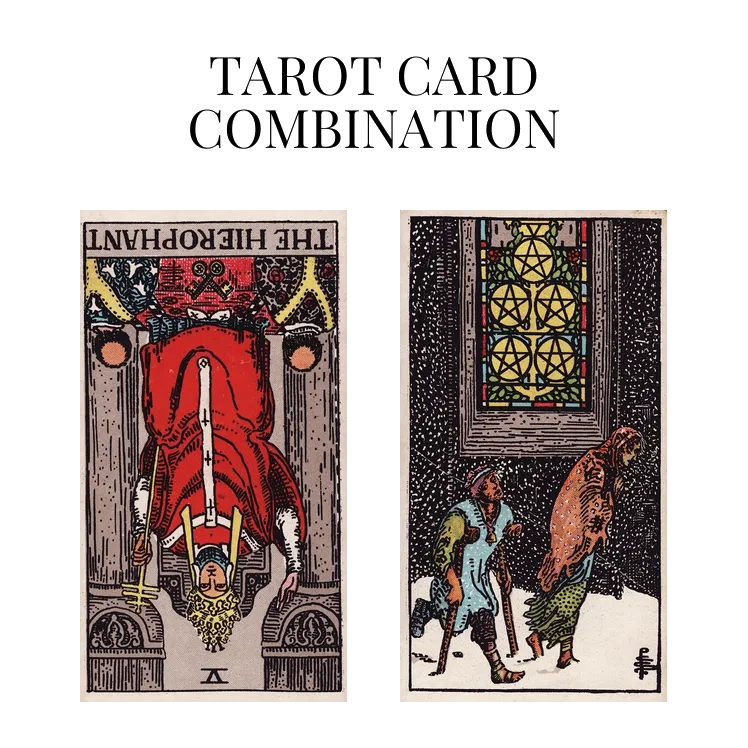 the hierophant reversed and five of pentacles tarot cards combination meaning