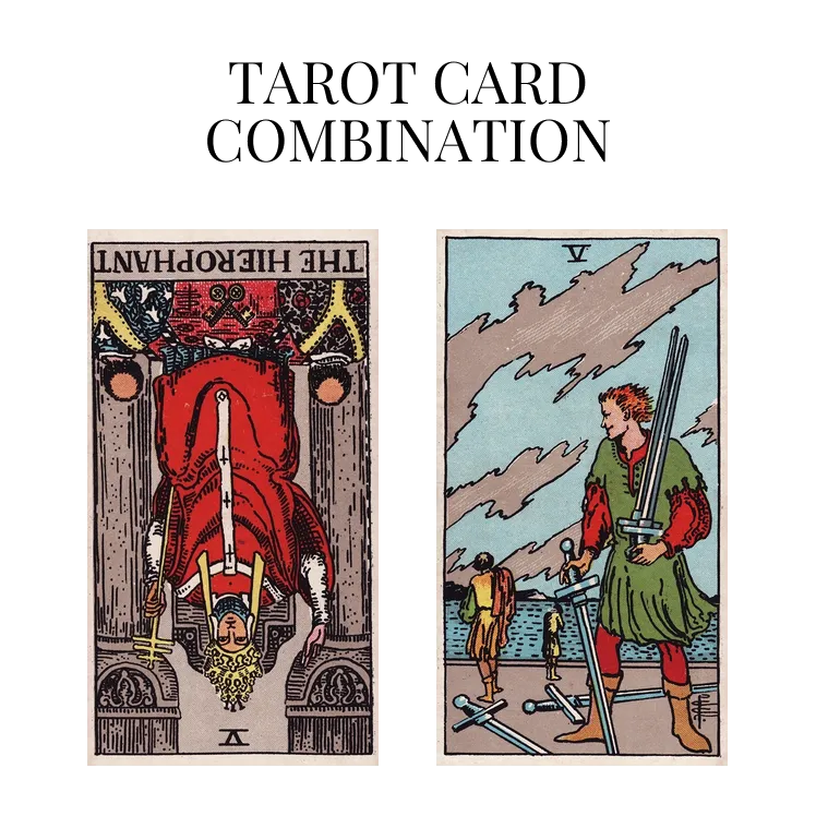 the hierophant reversed and five of swords tarot cards combination meaning