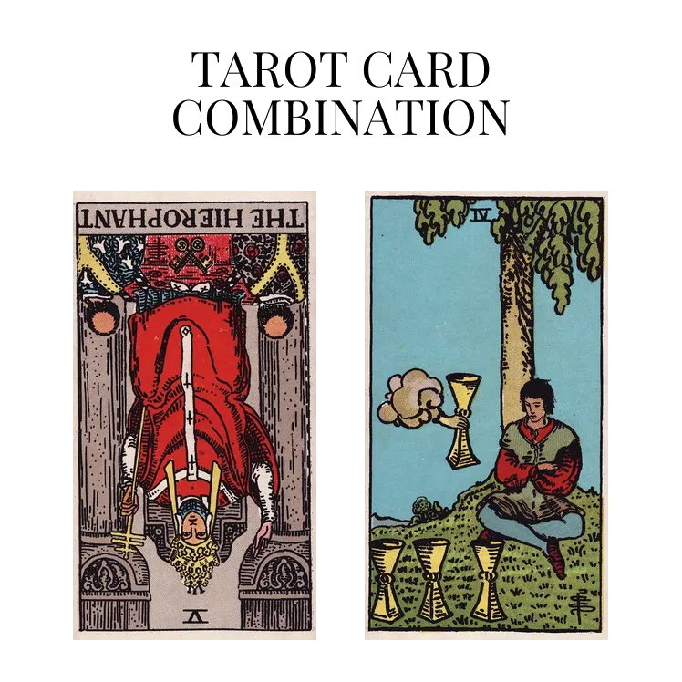 the hierophant reversed and four of cups tarot cards combination meaning