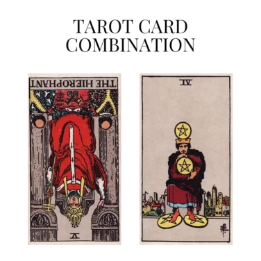 the hierophant reversed and four of pentacles tarot cards combination meaning
