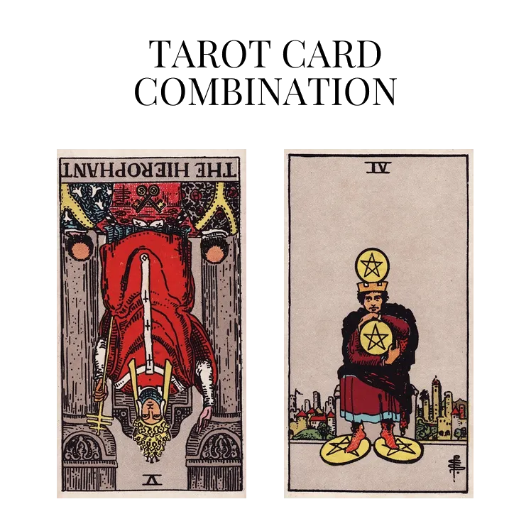 the hierophant reversed and four of pentacles tarot cards combination meaning