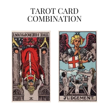 the hierophant reversed and judgement tarot cards combination meaning