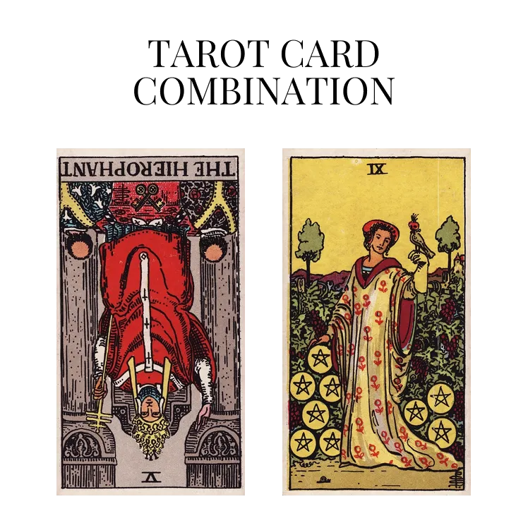 the hierophant reversed and nine of pentacles tarot cards combination meaning