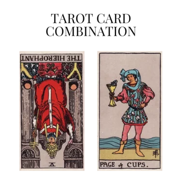 the hierophant reversed and page of cups tarot cards combination meaning