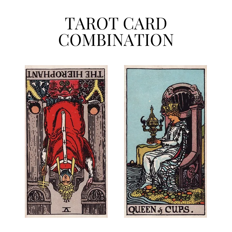 the hierophant reversed and queen of cups tarot cards combination meaning