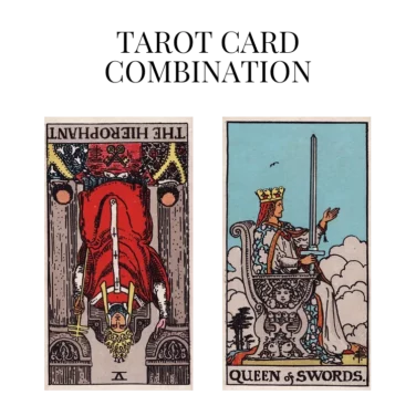 the hierophant reversed and queen of swords tarot cards combination meaning