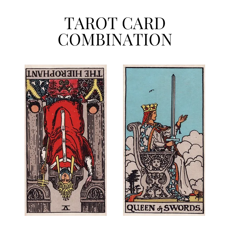 the hierophant reversed and queen of swords tarot cards combination meaning