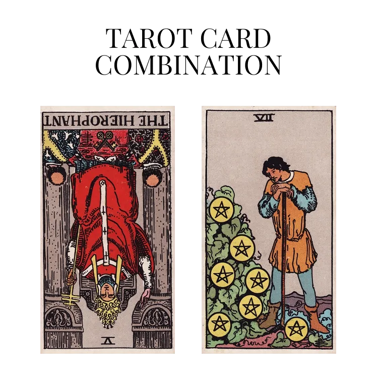 the hierophant reversed and seven of pentacles tarot cards combination meaning