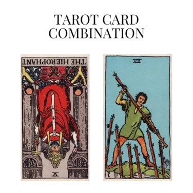 the hierophant reversed and seven of wands tarot cards combination meaning