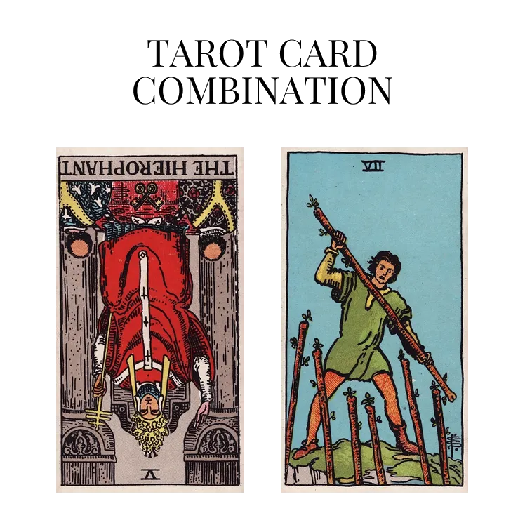 the hierophant reversed and seven of wands tarot cards combination meaning