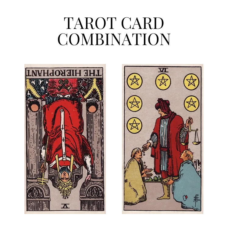the hierophant reversed and six of pentacles tarot cards combination meaning