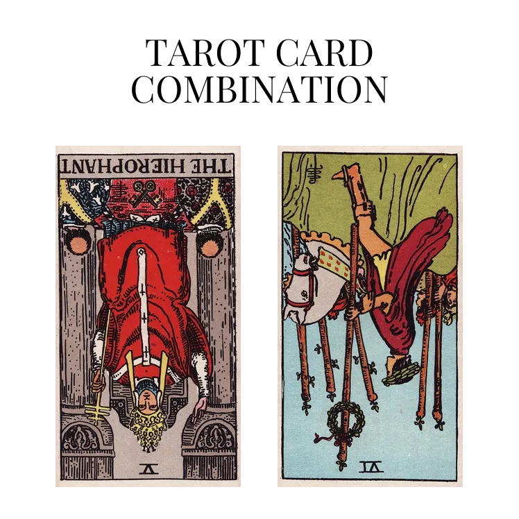 the hierophant reversed and six of wands reversed tarot cards combination meaning
