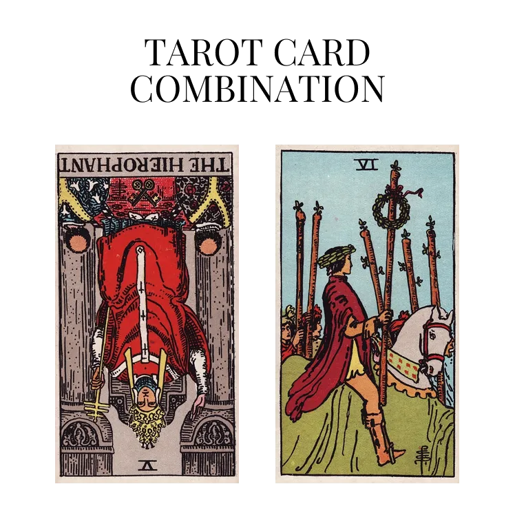 the hierophant reversed and six of wands tarot cards combination meaning