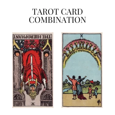 the hierophant reversed and ten of cups tarot cards combination meaning