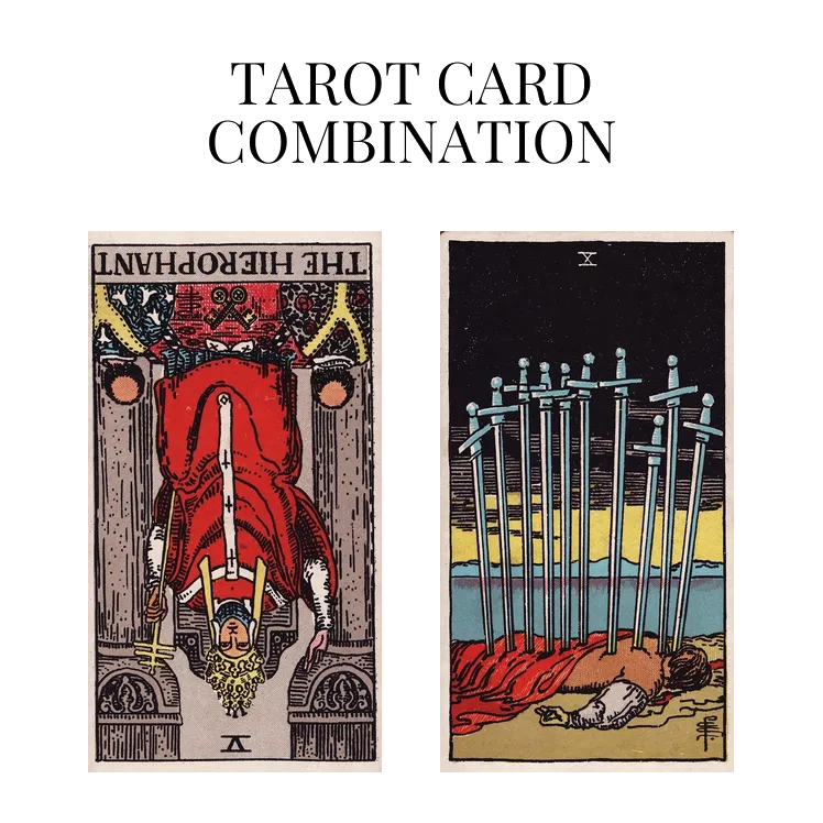 the hierophant reversed and ten of swords tarot cards combination meaning