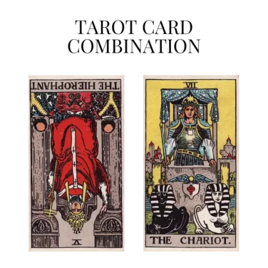 the hierophant reversed and the chariot tarot cards combination meaning