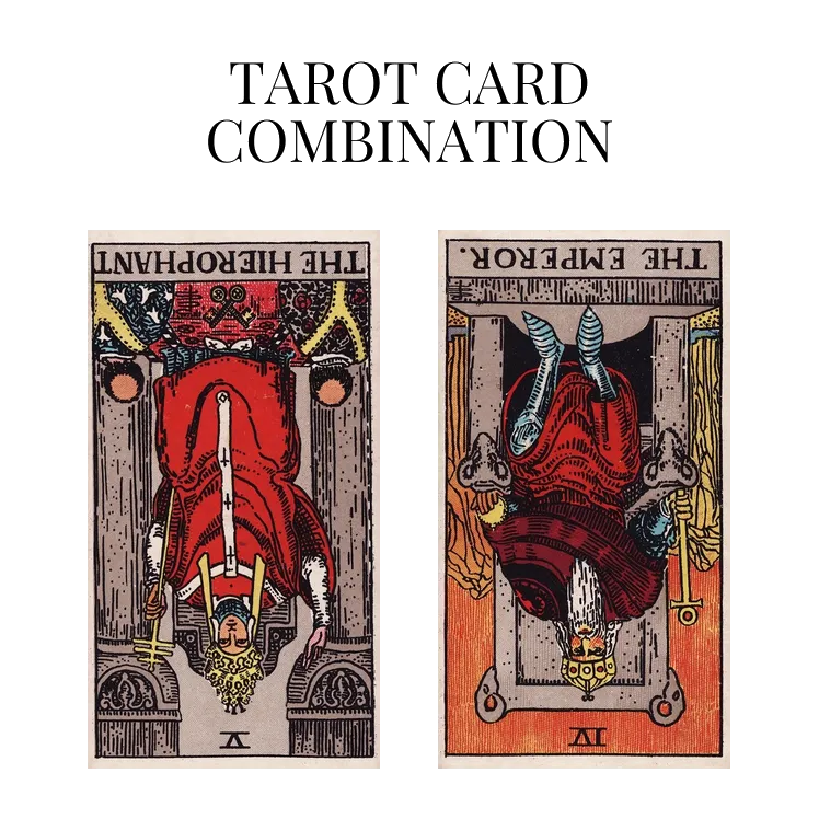 the hierophant reversed and the emperor reversed tarot cards combination meaning