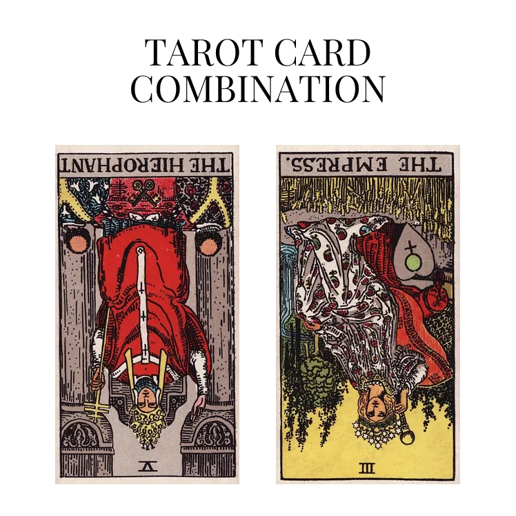 the hierophant reversed and the empress reversed tarot cards combination meaning